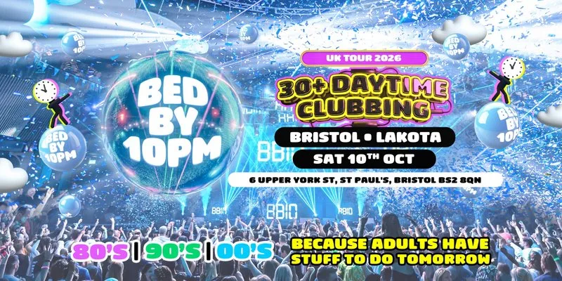Bed By 10pm Is Coming To Bristol!