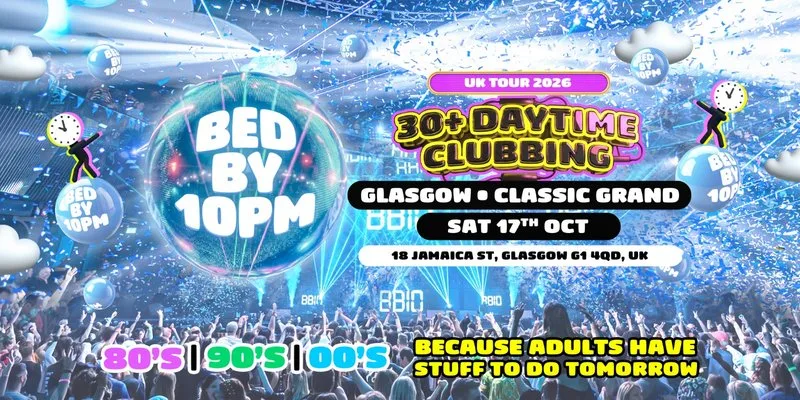 Bed By 10pm Is Coming To Glasgow!