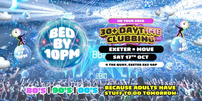 Bed By 10pm Is Coming To Exeter! at Move
