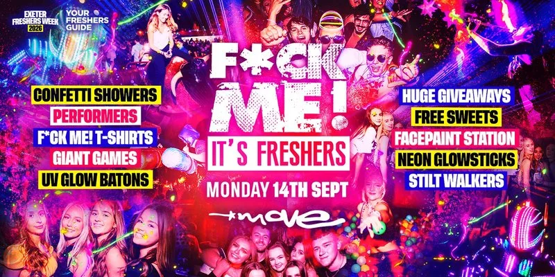 F*CK ME It's Freshers Exeter at Move, Exeter