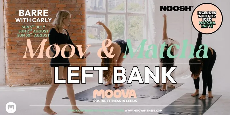 NEW! MOOV & MATCHA: BARRE w/ Carly - Sun 2nd Aug @ 9.30am at Left Bank Leeds