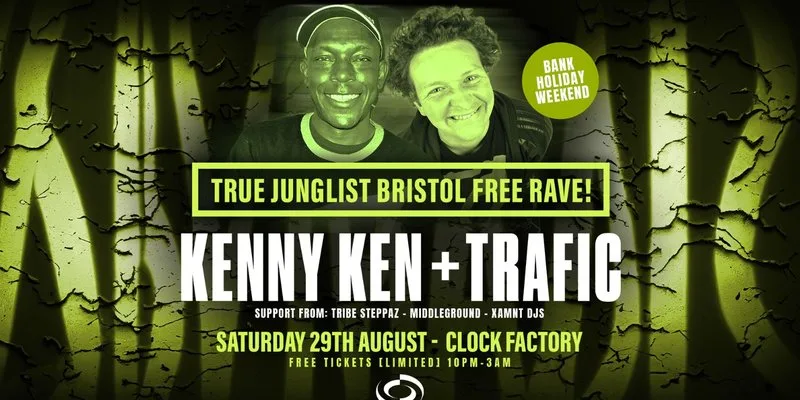 True Junglist FREE RAVE - Kenny Ken + Trafic MC [Bank Holiday Weekend] at The Clock Factory Bristol