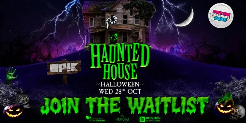 🏚️ EPIK Wednesdays 🎃 Halloween HAUNTED HOUSE 🏚️ JOIN WAITLIST NOW! at PRYZM Brighton