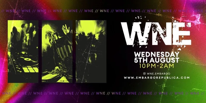 WNE- Wed 5th August at Embargo Republica