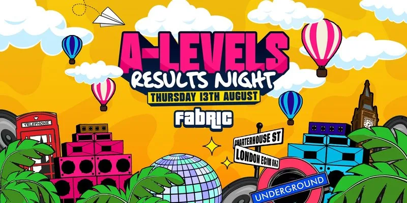 A-Level Results Night 2026 @ FABRIC! at Fabric