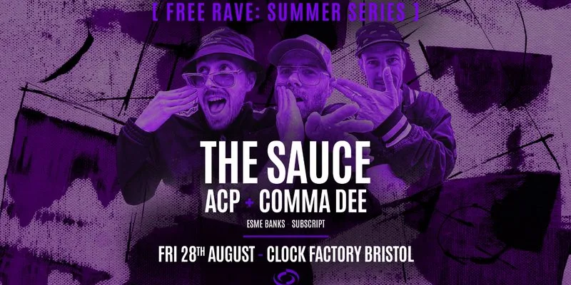 Bristol Summer Series [FREE RAVE] • The Sauce & ACP + Comma Dee