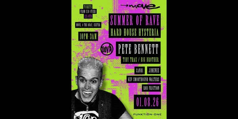 Summer of Rave: Hard House Hysteria - PETE BENNETT (Tidy Trax / Big Brother) + more | 01.08.26  | Move Exeter at Move, Exeter