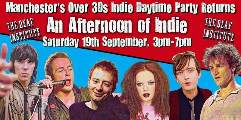 MANCHESTER: An Afternoon of indie - Over 30s: 3pm-7pm, 19th September at The Deaf Institute