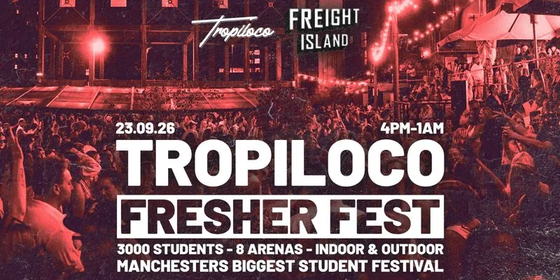 🎪🌴 TROPILOCO - FRESHER FEST - 68% TICKETS SOLD! 🌴🎪  3000 STUDENTS // MANCHESTER'S BIGGEST FRESHERS EVENT //  POWERED BY VK