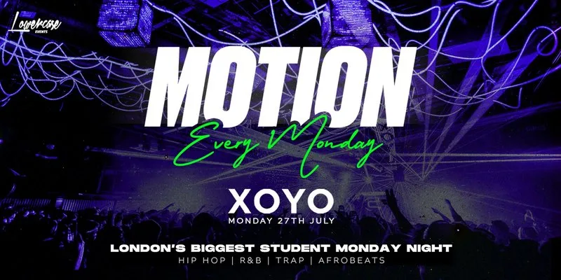 MOTION Every Monday at XOYO