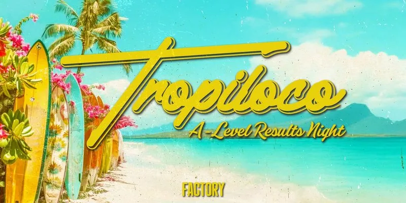 🪩🌴 TROPILOCO A-LEVEL RESULTS NIGHT 🌴🪩 13th AUGUST @ FACTORY at Factory 251