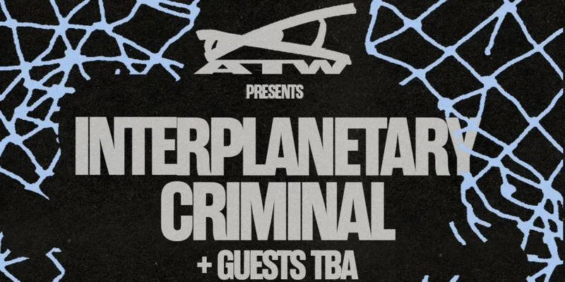 ATW: INTERPLANETARY CRIMINAL + GUESTS