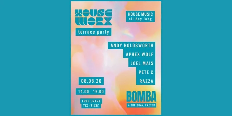 Houseworx Terrace Party | 08.08.26 | Bomba Exeter