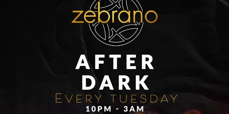Zebrano After Dark - Every Tuesday