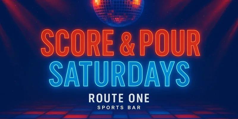 SCORE & POUR SATURDAYS @ ROUTE ONE at Route One Sports Bar