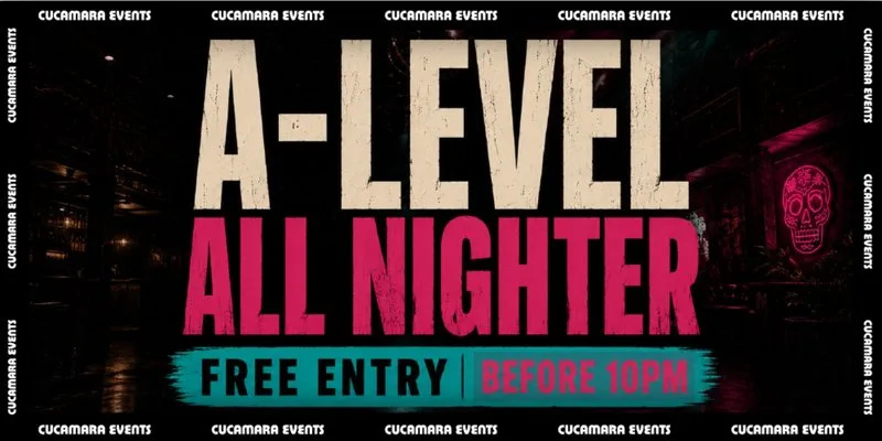 A-LEVEL ALL NIGHTER - 9PM-6AM
