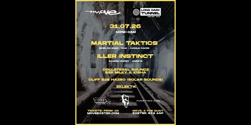 Long Dark Tunnel | MARTIAL TAKTICS, ILLER INSTINCT + more | 31.07.26 | Exeter at Move, Exeter