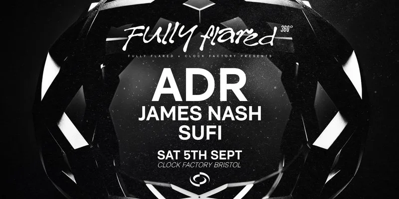 Fully Flared 360°: ADR • Bristol at The Clock Factory Bristol