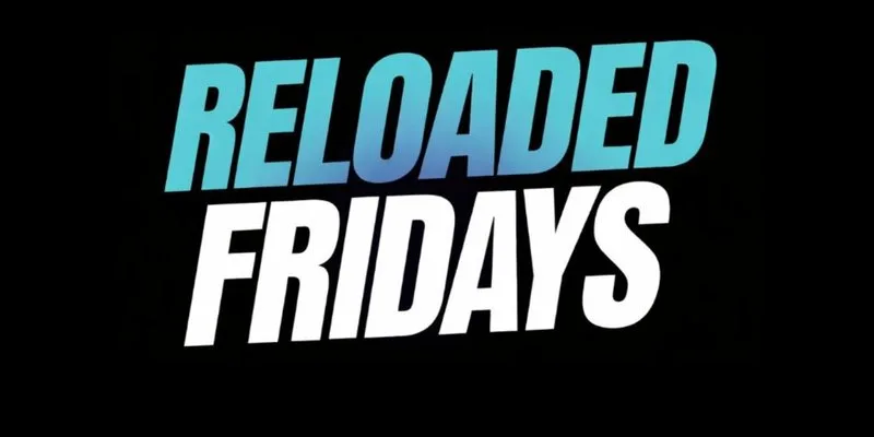 Reloaded Fridays