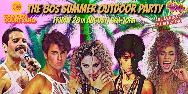 CAMDEN: The 80s Summer Outdoor Party, Fri 28th August, 6pm-10pm (18+) *40% Sold Already*