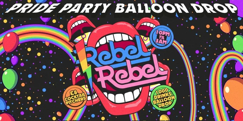 Rebel Rebel - THE BIG PRIDE PARTY BALLOON DROP! - Nottingham's Greatest Saturday Night - 25/07/26 at Rock City