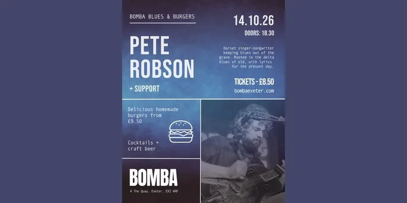 BLUES & BURGERS | PETE ROBSON + support | 14.10.26 | Bomba Exeter