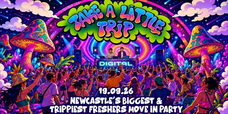 TAKE A LITTLE TRIP! 🍄🌈💘🦋💫  NEWCASTLE'S ONLY SUPERCLUB DIGITAL | 3000+ STUDENTS | FRESHERS MOVE IN SATURDAY