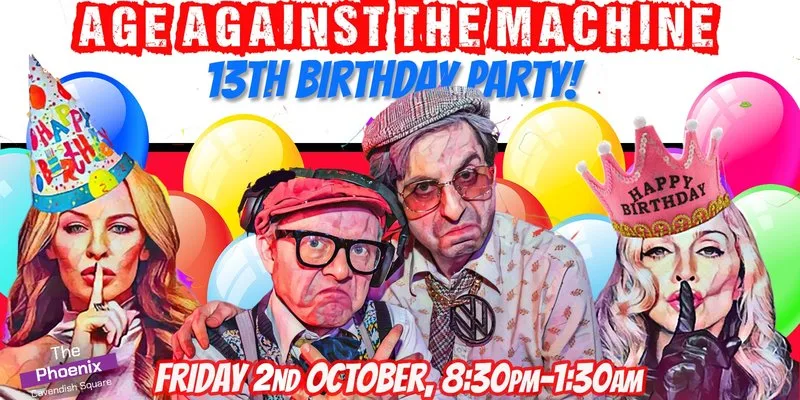 Age Against The Machine's 13th Birthday Party - Friday 2nd October, 8:30pm-1:30am