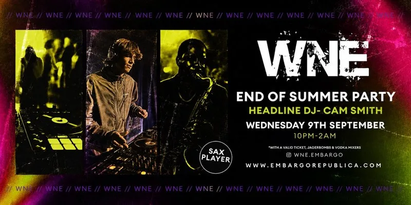 WNE End of Summer Party- Wed 9th September- Ft Headline DJ Cam Smith & Live Sax at Embargo Republica