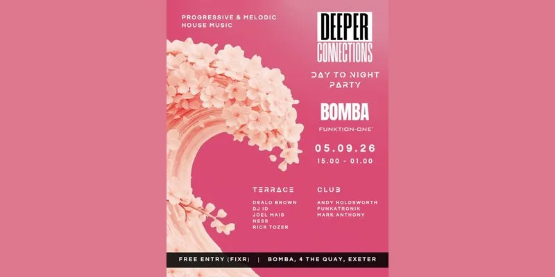 Deeper Connections | Day To Night Party | 05.09.26 | Exeter at Bomba