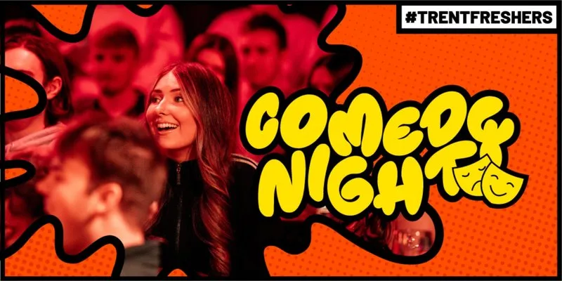 #TrentFreshers - Comedy (Early)