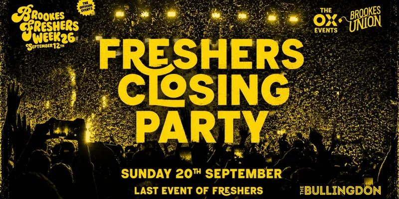 FRESHERS WEEK - THE OFFICIAL CLOSING PARTY (Sunday Bullingdon)