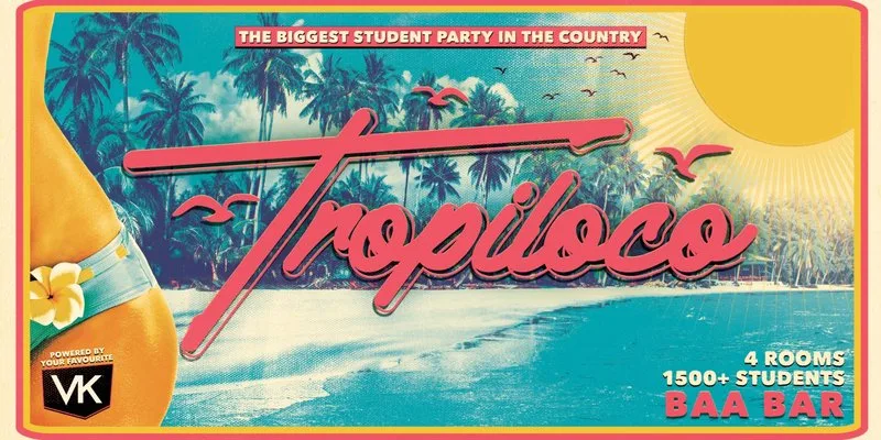 🌴🏄🏽‍♂️ TROPILOCO @ BAABAR 🏄🏽‍♂️🌴 4 ROOMS OF HIGH ENERGY HITS - THE UK'S BIGGEST STUDENT PARTY BRAND // EVERY MONDAY @ BAABAR 🚀 POWERED BY VK