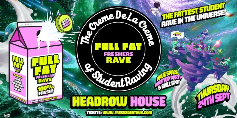 FULL FAT Freshers Rave at Headrow House - Thurs 24th Sept at Headrow House