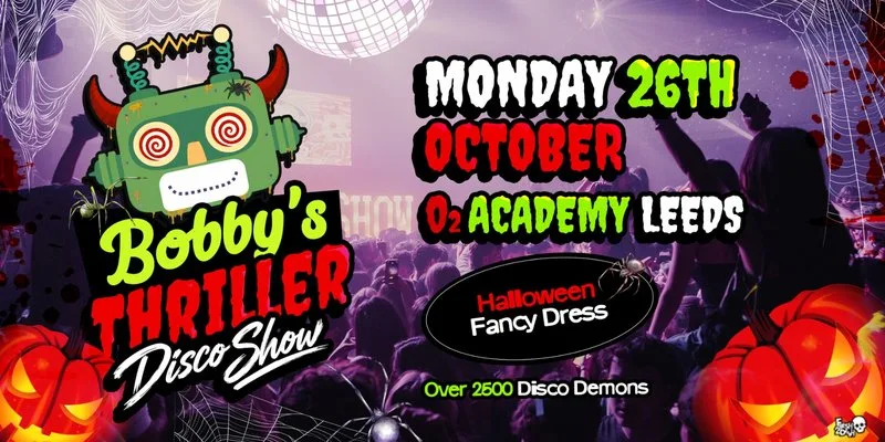 Bobby's Thriller Halloween Disco Show at O2 Academy - Mon 26th Oct