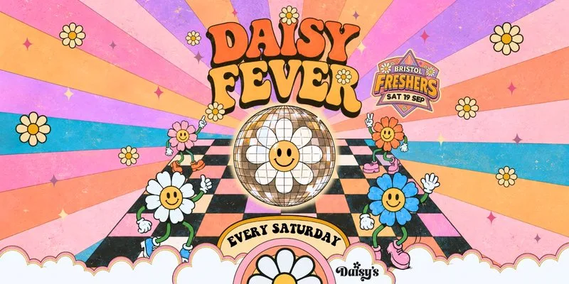 Bristol Freshers - Daisy Fever Saturdays