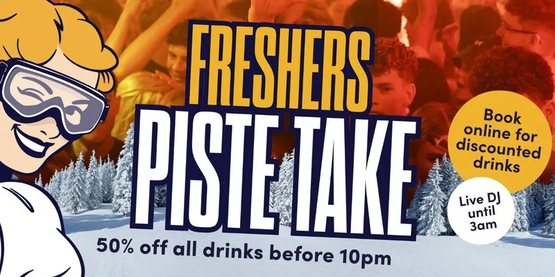 Freshers Piste Take - Welcome Party!