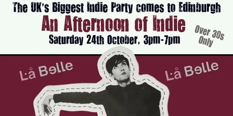 EDINBURGH An Afternoon of indie - Indie for the over 30s: 3pm-7pm, 24th October at La Belle Angele