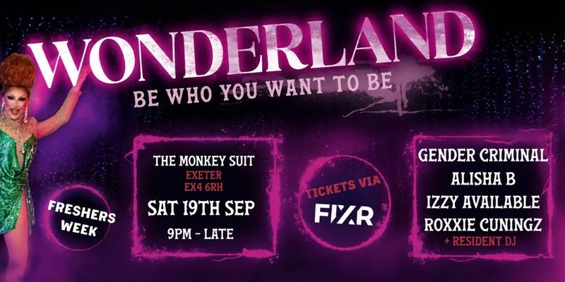Wonderland 'Be who you want to be' @ The Monkey Suit - Exeter