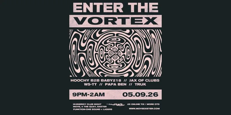 Enter The Vortex | 05.09.26 | Move Exeter