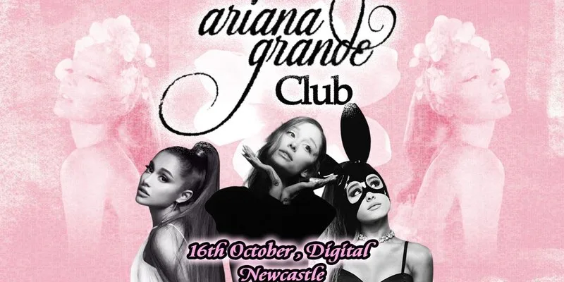 Ariana Grande Club (Newcastle) at digital Newcastle