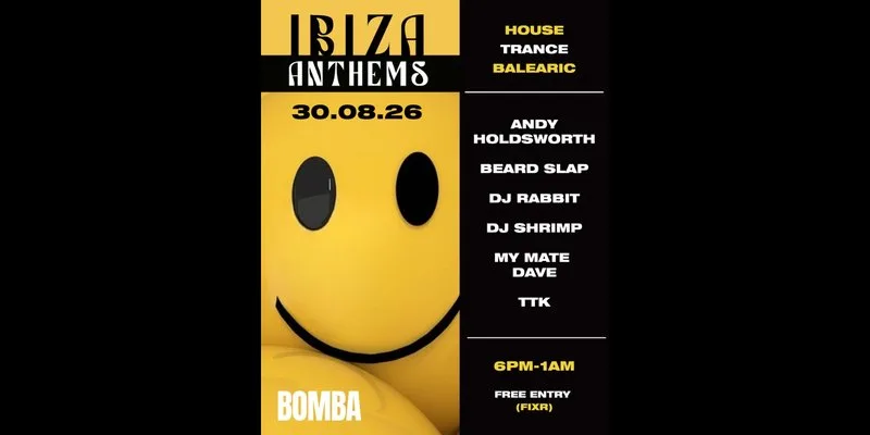 IBIZA ANTHEMS | 30.08.26 | Bomba Exeter