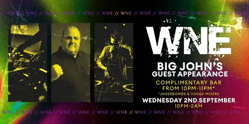 WNE- Wed 2nd September-BIG JOHN PA & Complimentary bar from 10pm-11pm (limited tickets)