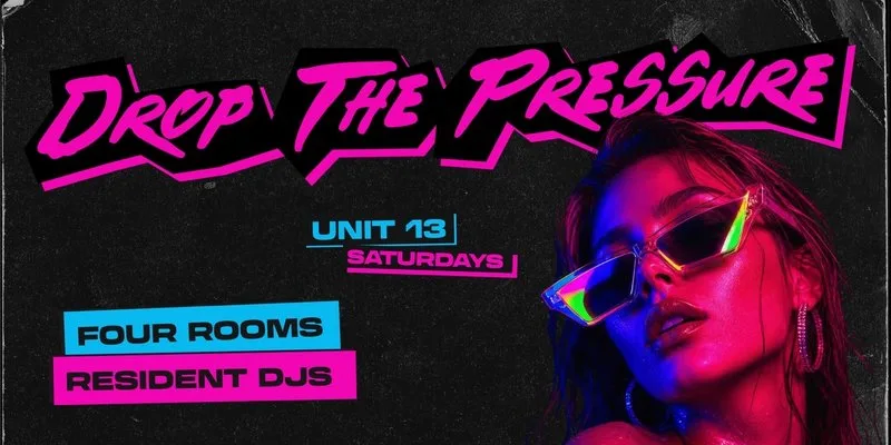 UNIT 13 Presents - Drop The Pressure [SEASON 6 OPENING PARTY] JOIN WAITLIST at Unit 13