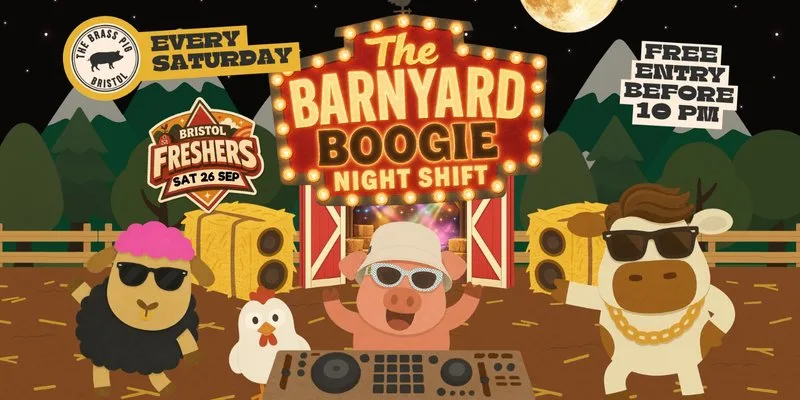 Bristol Freshers - Barnyard Boogie Saturdays at The Brass Pig