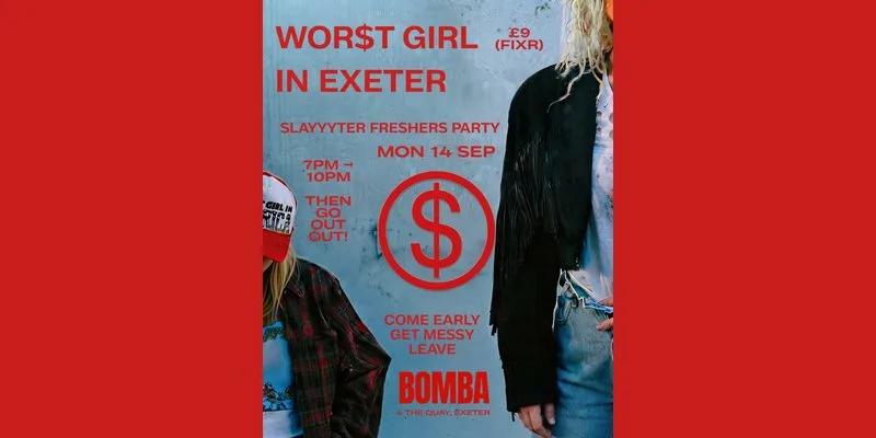 WOR$T GIRL IN EXETER: SLAYYYTER Freshers Party | 14.09.26 | Bomba Exeter