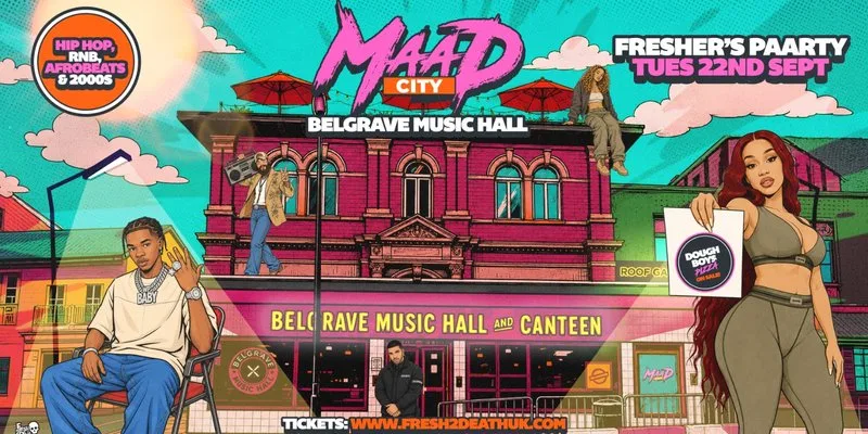 MAAD CITY Freshers Paarty at Belgrave Music Hall- Tues 22nd Sept