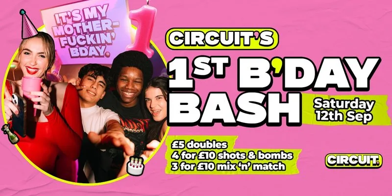 CIRCUIT: 1st Bday Bash Saturday at Circuit Southampton