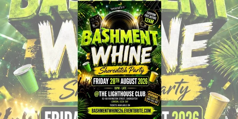 Bashment Whine - Shoreditch Party - Everyone Free Before 12AM at The Lighthouse Bar and Club