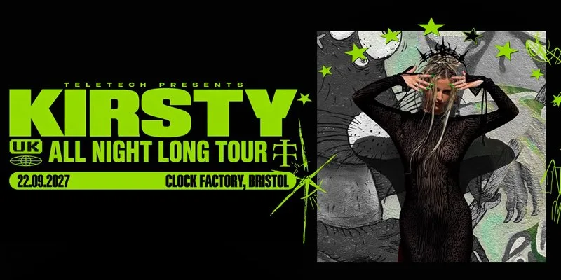 Teletech Bristol: KIRSTY [ALL NIGHT LONG] at The Clock Factory Bristol